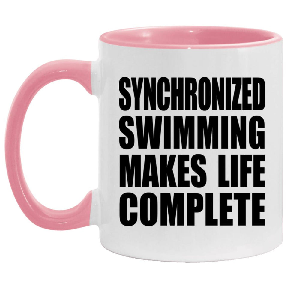 Synchronized Swimming Makes Life Complete - 11oz Accent Mug Pink