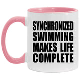Synchronized Swimming Makes Life Complete - 11oz Accent Mug Pink