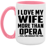 I Love My Wife More Than Opera - 15oz Accent Mug Pink