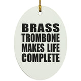 Brass Trombone Makes Life Complete - Oval Ornament