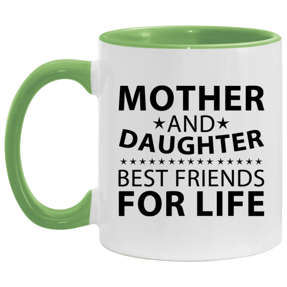 Mother and Daughter, Best Friends For Life - 11oz Accent Mug Green