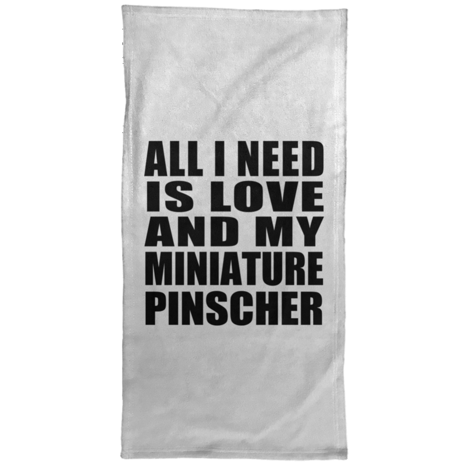 All I Need Is Love And My Miniature Pinscher - Hand Towel