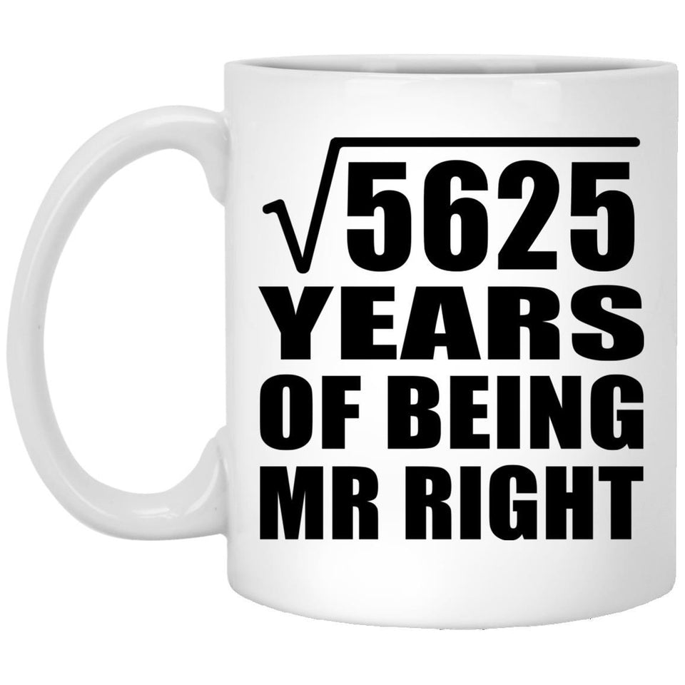 75th Anniversary Square Root of 5625 Years of Being Mr Right - 11oz Coffee Mug