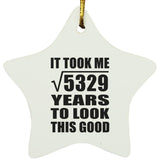73rd Birthday Took Square Root of 5329 Years To Look Good - Star Ornament