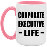 Corporate Executive Life - 15oz Accent Mug Pink