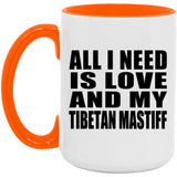 All I Need Is Love And My Tibetan Mastiff - 15oz Accent Mug Orange