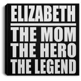 Elizabeth The Mom The Hero The Legend - Canvas Square