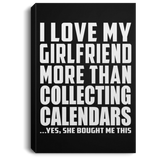 I Love My Girlfriend More Than Collecting Calendars - Canvas Portrait