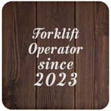 Forklift Operator Since 2023 - Drink Coaster D