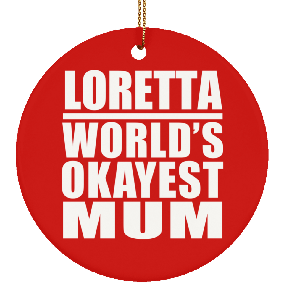 Loretta World's Okayest Mum - Circle Ornament