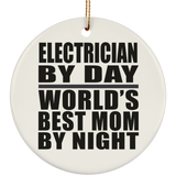 Electrician By Day World's Best Mom By Night - Circle Ornament