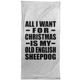 All I Want For Christmas Is My Old English Sheepdog - Hand Towel