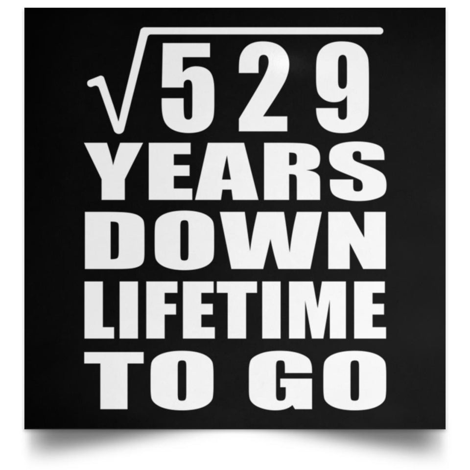 23rd Anniversary Square Root of 529 Years Lifetime To Go - Poster Square