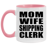 Mom Wife Shipping Clerk - 11oz Accent Mug Pink