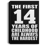 14th Birthday First 14 Years of Childhood Are The Hardest - Canvas Portrait