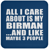 All I Care About Is My Birman - Drink Coaster
