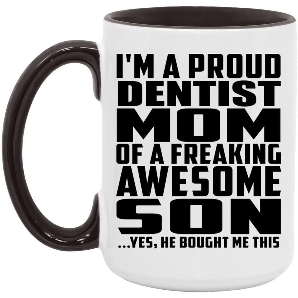 Proud Dentist Mom Of Awesome Son - 15oz Accent Mug Black