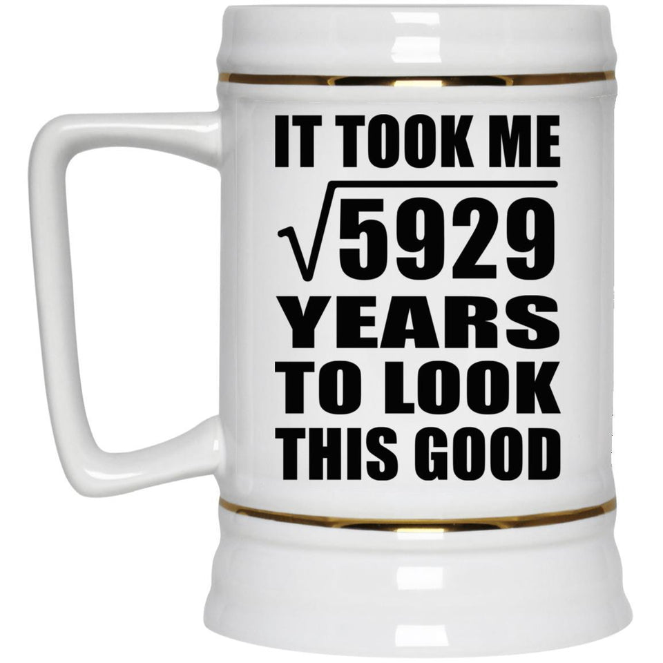 77th Birthday Took Square Root of 5929 Years To Look Good - Beer Stein