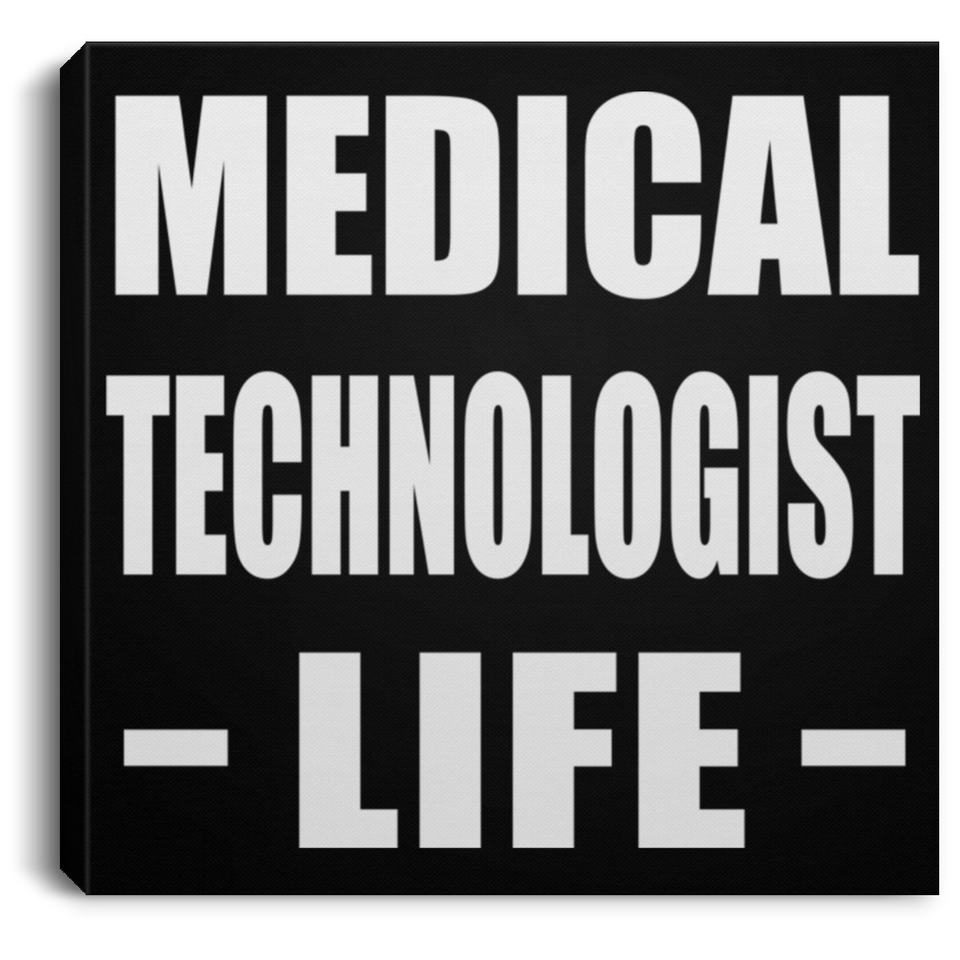 Medical Technologist Life - Canvas Square