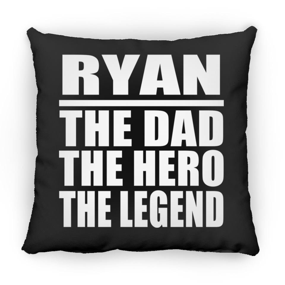 Ryan The Dad The Hero The Legend - Throw Pillow Black