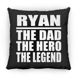 Ryan The Dad The Hero The Legend - Throw Pillow Black