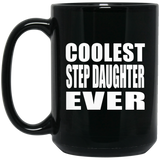 Coolest Step Daughter Ever - 15 Oz Coffee Mug Black