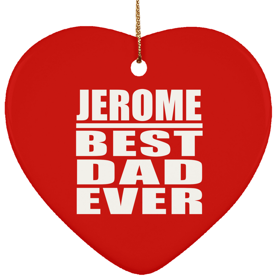 Jerome Best Dad Ever - Heart Ornament