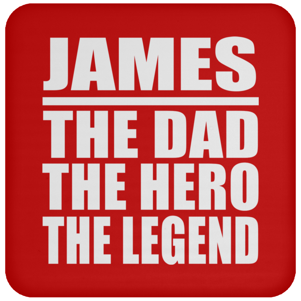 James The Dad The Hero The Legend - Drink Coaster