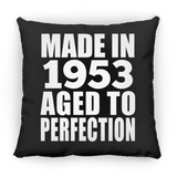 71st Birthday Made In 1953 Aged to Perfection - Throw Pillow Black