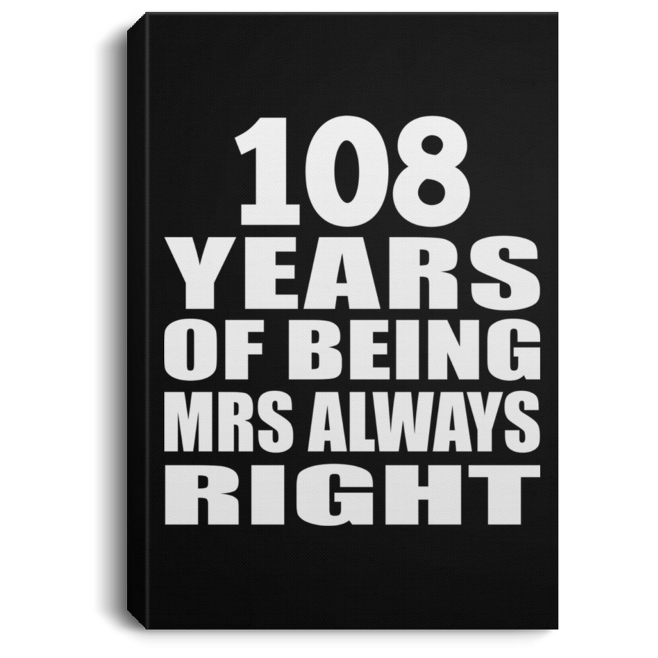108th Anniversary 108 Years of Being Mrs Always Right - Canvas Portrait