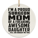 Proud Surgeon Mom Of Awesome Daughter - Circle Ornament