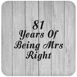 81st Anniversary 81 Years Of Being Mrs Right - Drink Coaster F