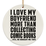 I Love My Boyfriend More Than Collecting Comic Books - Circle Ornament