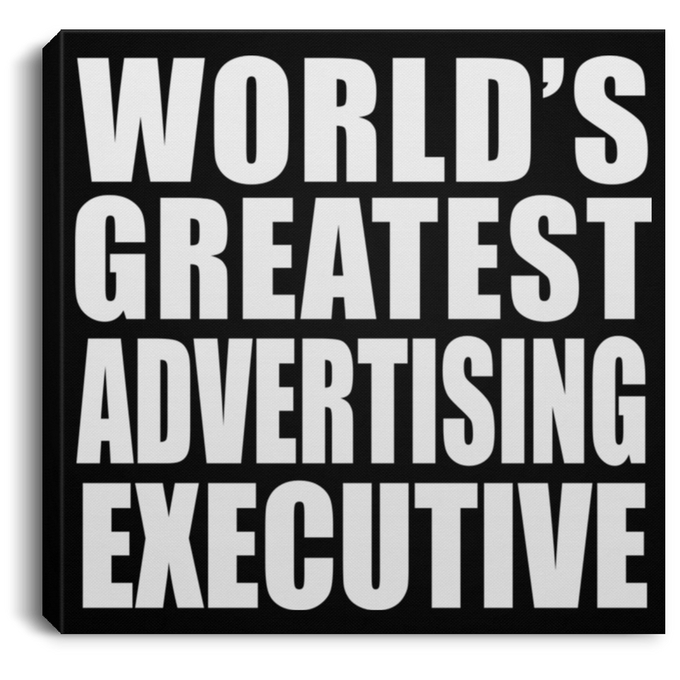 World's Greatest Advertising Executive - Canvas Square