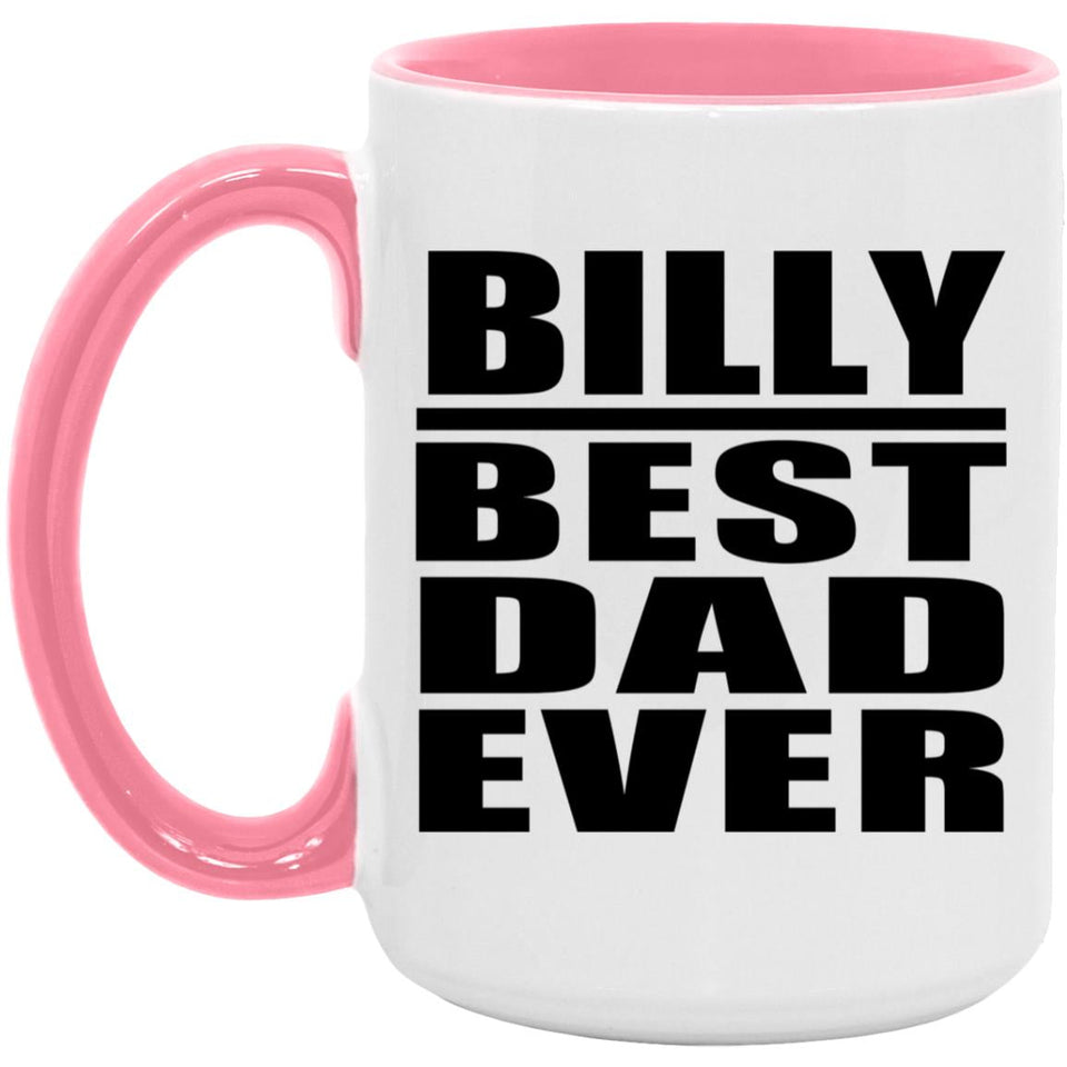 Billy Best Dad Ever - 15oz Accent Mug Pink