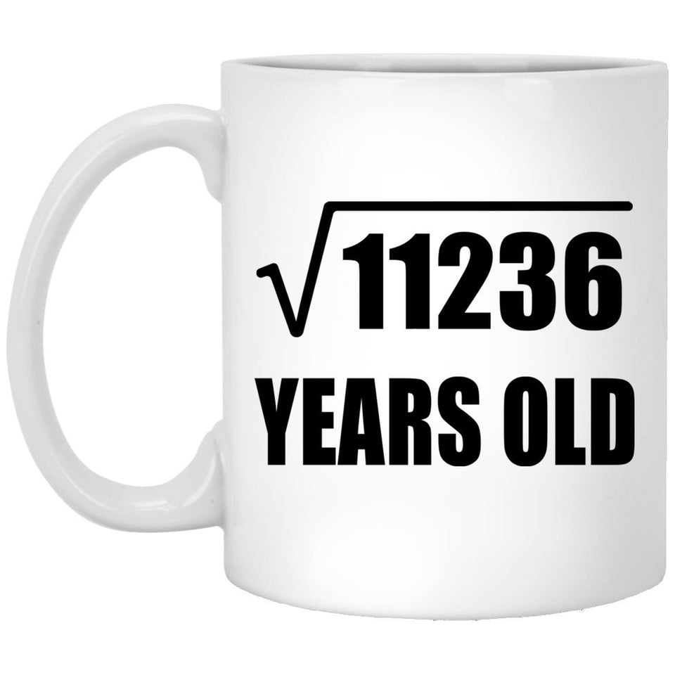 106th Birthday Square Root of 11236 Years Old - 11oz Coffee Mug
