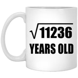 106th Birthday Square Root of 11236 Years Old - 11oz Coffee Mug