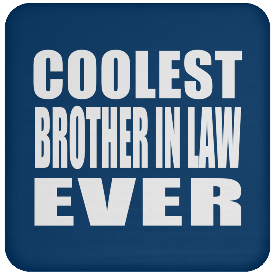 Coolest Brother In Law Ever - Drink Coaster