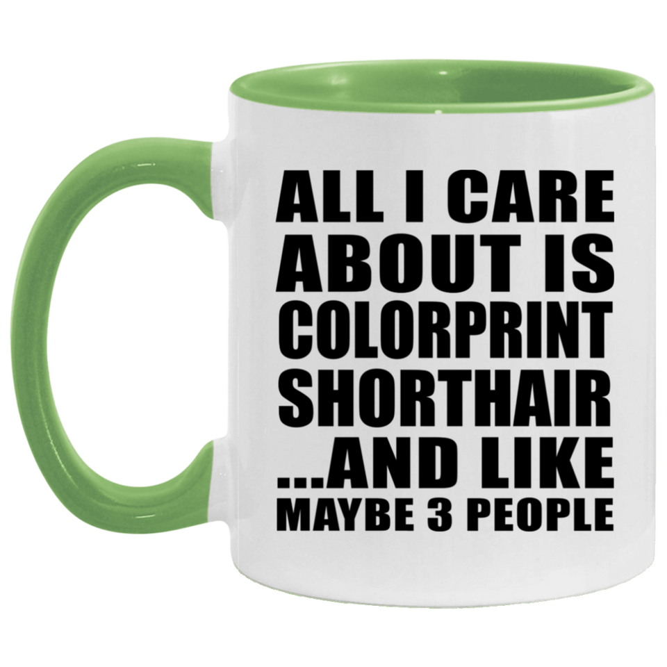 All I Care About Is Colorprint Shorthair - 11oz Accent Mug Green