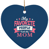 My Favorite People Call Me Mom - Heart Ornament