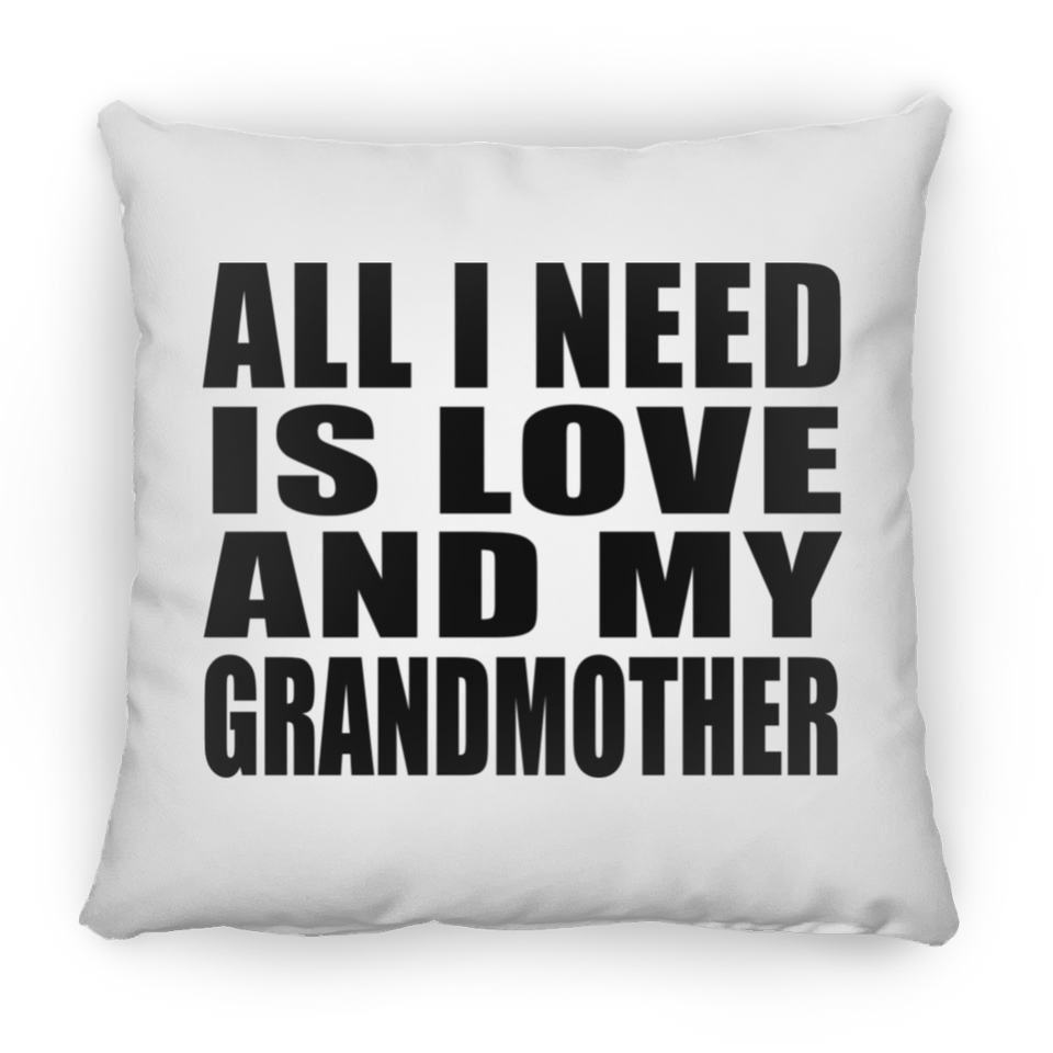 All I Need Is Love And My Grandmother - Throw Pillow
