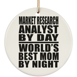 Market Research Analyst By Day World's Best Mom By Night - Circle Ornament