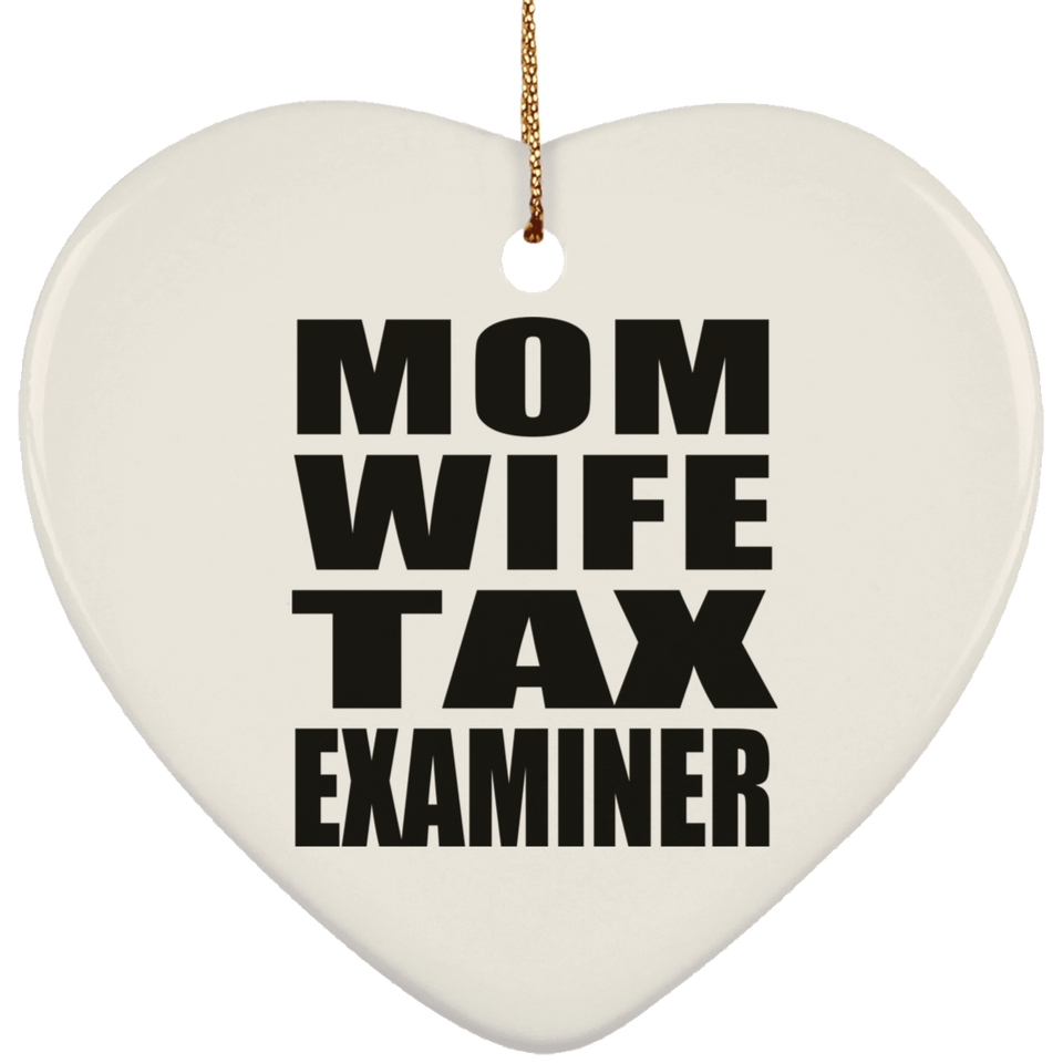 Mom Wife Tax Examiner - Heart Ornament