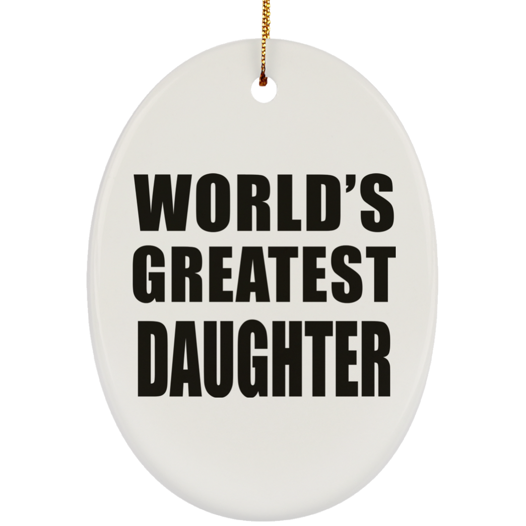World's Greatest Daughter - Oval Ornament