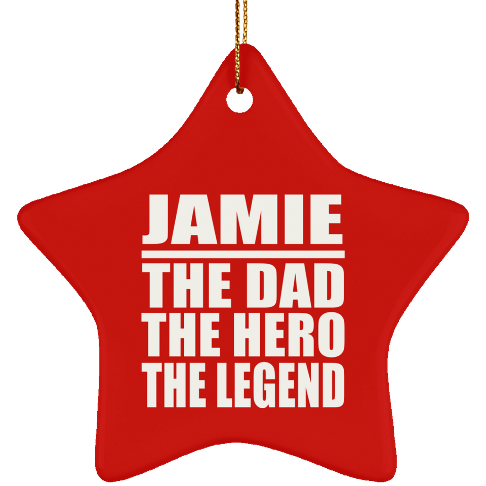Jamie The Dad The Hero The Legend - Star Ornament