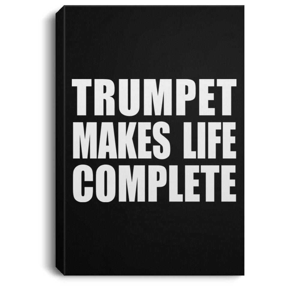 Trumpet Makes Life Complete - Canvas Portrait