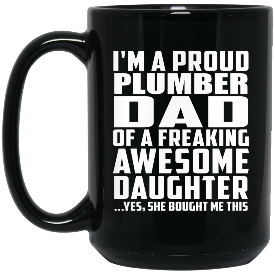 Proud Plumber Dad Of Awesome Daughter - 15 Oz Coffee Mug Black