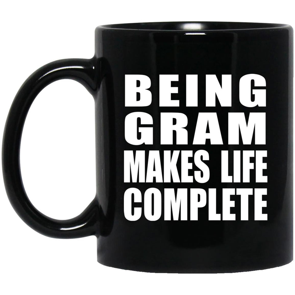 Being Gram Makes Life Complete - 11oz Coffee Mug Black