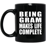 Being Gram Makes Life Complete - 11oz Coffee Mug Black