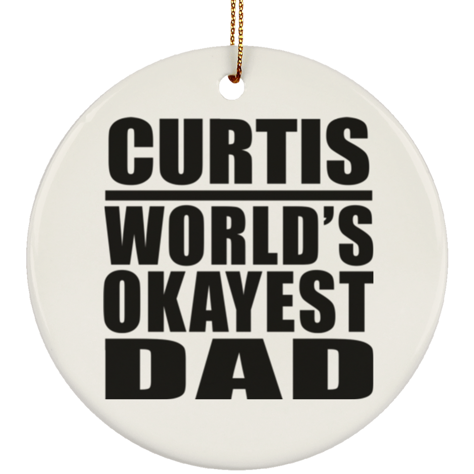 Curtis World's Okayest Dad - Circle Ornament